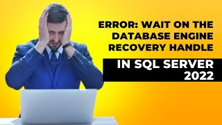 SQL Server 2022 installation Failing with error 'Wait on the Database Engine recovery handle'