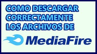 ★ COMO DESCARGAR ARCHIVOS DE MEDIAFIRE CORRECTAMENTE
