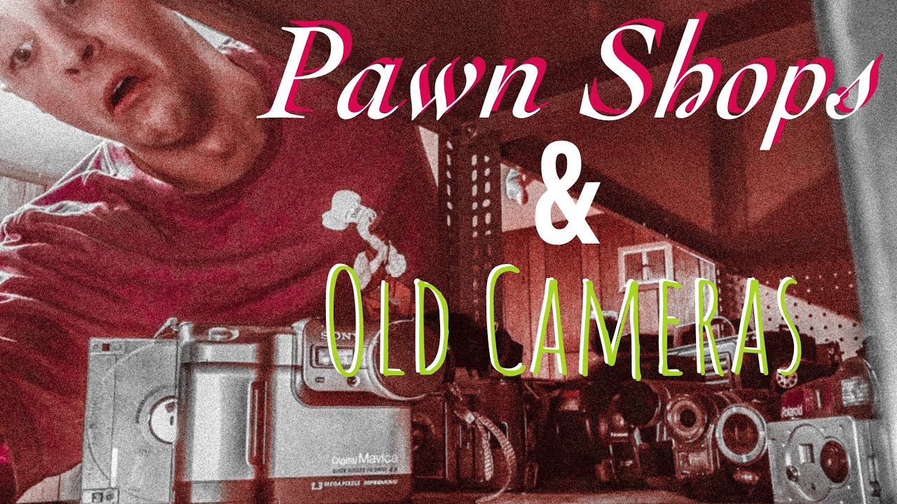 Pawn shops and old cameras YouTube