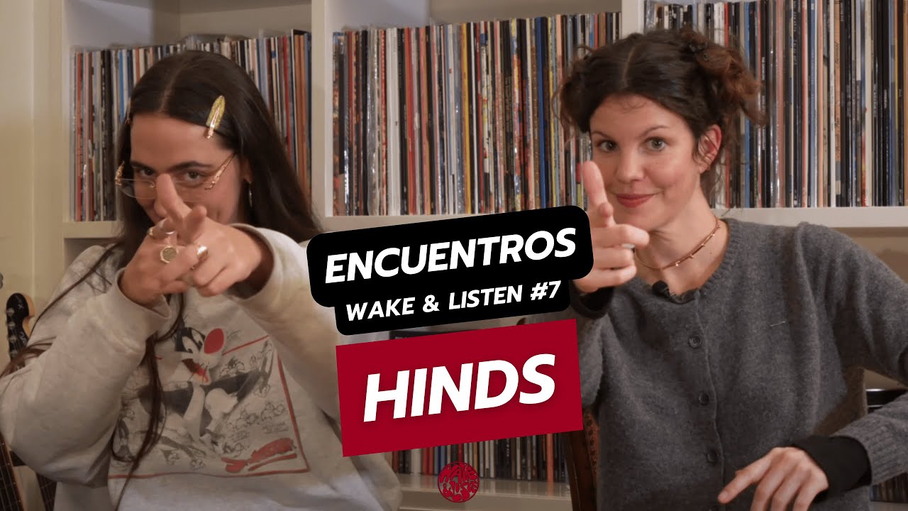 HINDS | Encuentros Wake & Listen #7: Entrevista, Madrid, The Strokes...