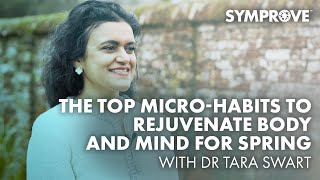 DR TARA SWART | THE TOP MICRO-HABITS TO REJUVENATE BODY AND MIND FOR SPRING