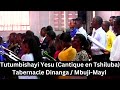 Tutumbishayi Yesu (Cantique en Tshiluba) - Tabernacle Dinanga / Mbuji-Mayi