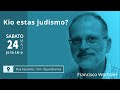 "KIO ESTAS JUDISMO" - Francisco Stefano Wechsler * 24-MAJO-25 16h UTC-3 *
