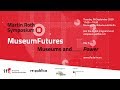 Day 2: "Museums and Power" | Martin Roth Symposium II – MuseumFutures