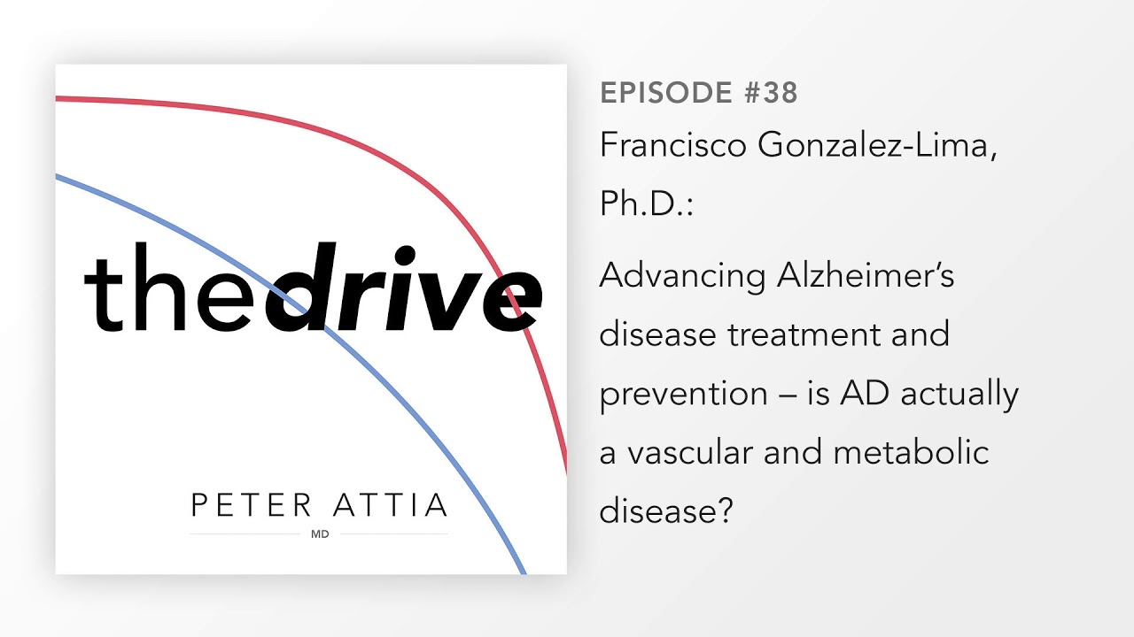 #38–Francisco Gonzalez-Lima, Ph.D.: Alzheimer’s disease & the vascular hypothesis
