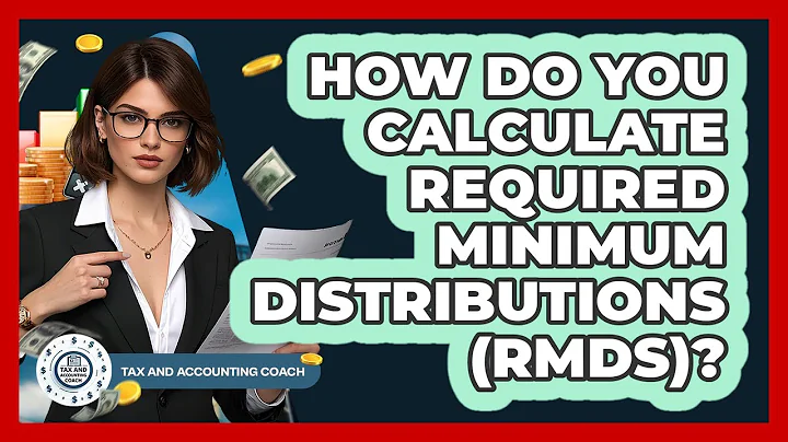 How Do You Calculate Required Minimum Distributions (RMDs)? - Tax and Accounting Coach