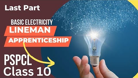 PSPCL LINEMAN APPRENTICESHIP BASIC ELECTRICITY CLS 10 LAST PART #pspcl #apprenticeship_iti #lineman