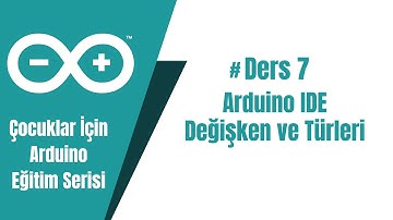 7#Arduino - Değişken Nedir ve Türleri