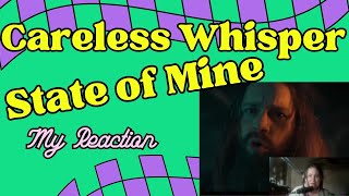 Careless Whisper - @STATEOFMINE - Official (REACTION)