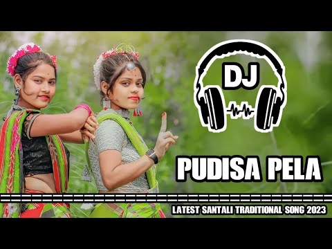 PUDISA PELANEW SANTALI TRADITIONAL SONG 2023NEW SANTALI DJ SONG 2023DJSURAJREMIX newsantalivideo