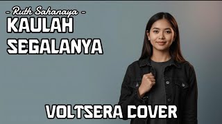 Ruth Sahanaya  Kaulah Segalanya  Rock Cover By Voltsera