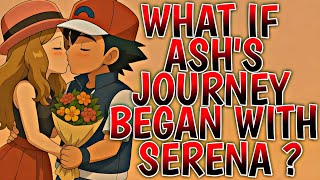 What If Ash’s Journey Began with Serena?  | 1 |