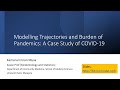 Modelling Trajectories and Burden of Pandemics: A Case-study using COVID-19