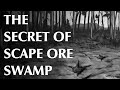 The Secret of Scape Ore Swamp