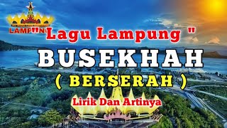 LAGU LAMPUNG 'BUSEKHAH' LIRIK DAN ARTINYA