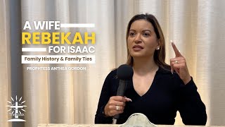 A wife for Isaac - Rebekah | Family History and Family Ties | Genesis 24 | Prophetess Anthea Gordon