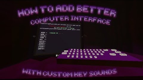 How to add a BETTER Computer Interface With CUSTOM Key Sounds To Your Gtag Copy!