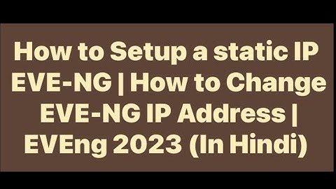 How to Setup a static IP EVE-NG | How to Change EVE-NG IP Address | EVEng 2023 (In Hindi)