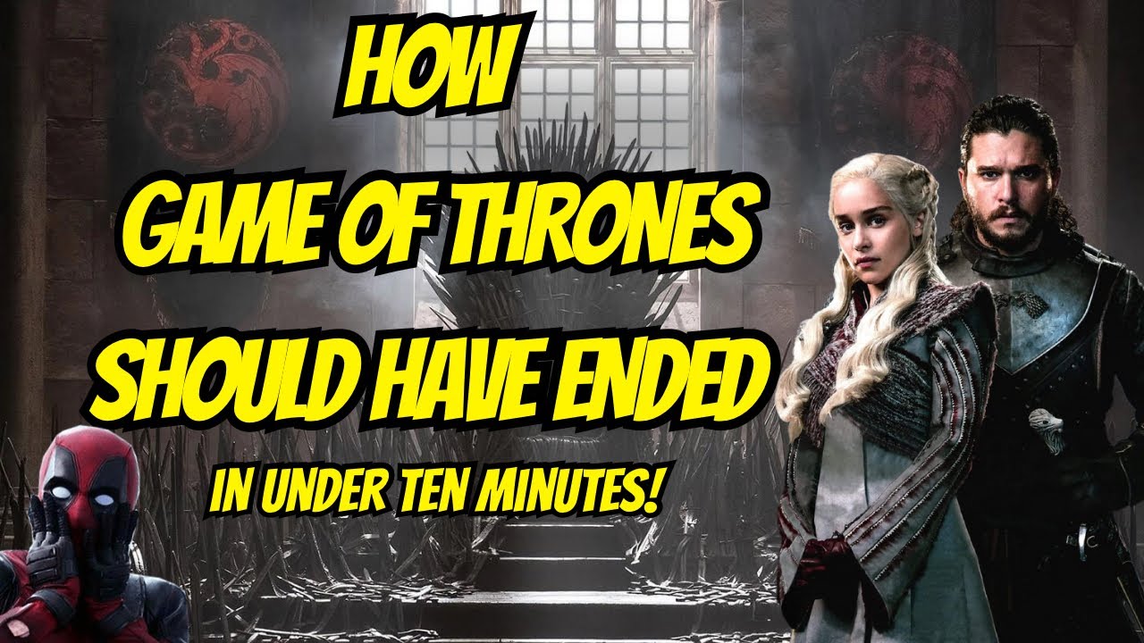 How Game of Thrones Should Have Ended A Guide