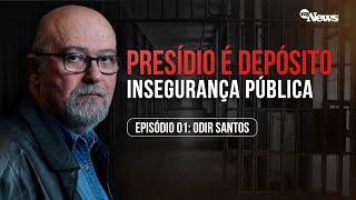 DEPOIS DE 25 ANOS PRESO, ODIR SANTOS CONTA TUDO SOBRE PRESÍDIO E SUPERAÇÃO | INSEGURANÇA PÚBLICA