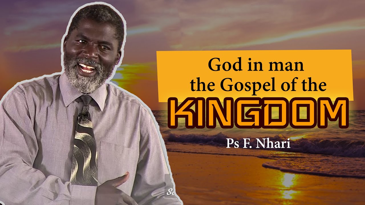 God in man the Gospel of the Kingdom // sermon by Ps F Nhari - YouTube