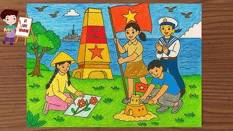 Vẽ Tranh Đẹp Mừng Quốc Khánh Việt Nam 2/9 | Thiếu Nhi Yêu Nước – Tự Hào Trường Sa Hoàng Sa - P2