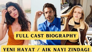 Aik Nayi Zindagi (Yeni Hayat) Full Cast Biography | Turkish Drama Dubbed in Urdu/Hindi.