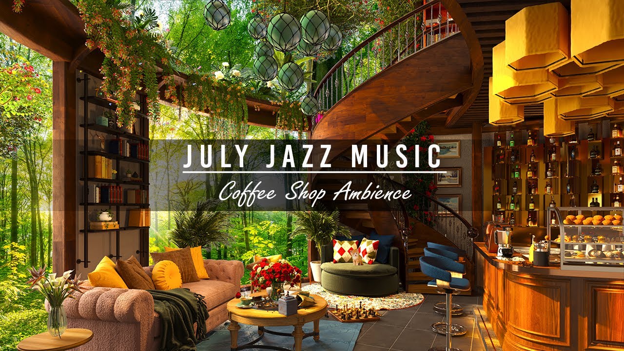 ⁣July Jazz Relaxing Music in Cozy Coffee Shop Ambience ☕ Smooth Ethereal Jazz Instrumental Music
