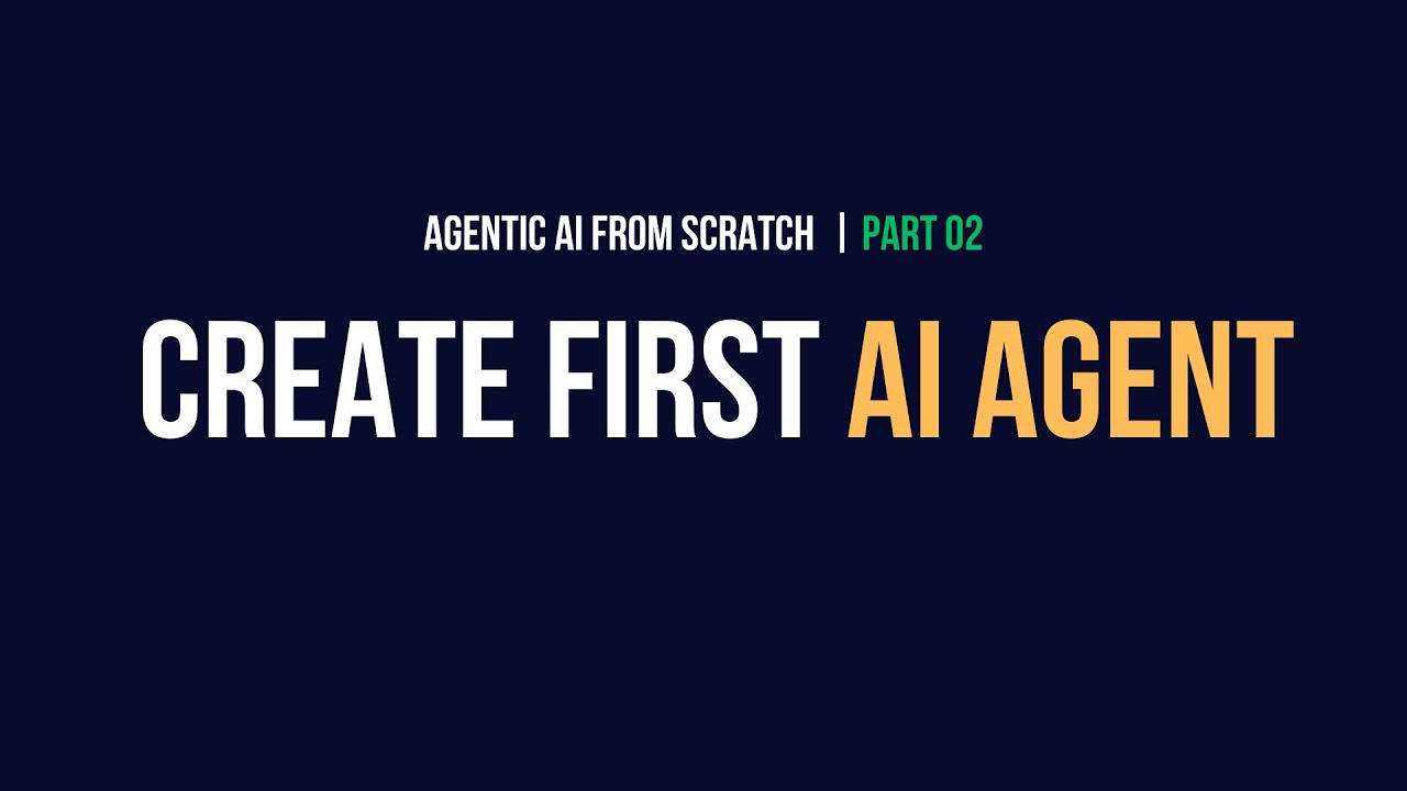Create First AI Agent | Agentic AI from Scratch - Part 02 - YouTube