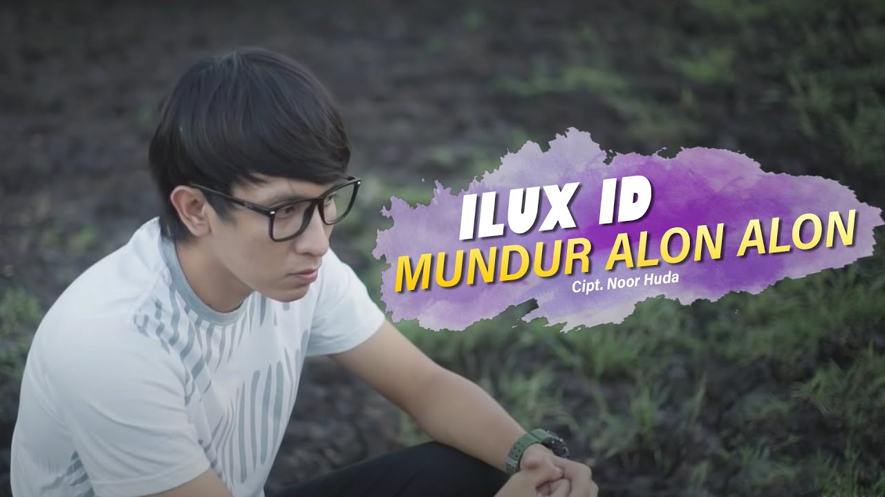 MUNDUR ALON ALON - ILUX ID (OFFICIAL VIDEO)