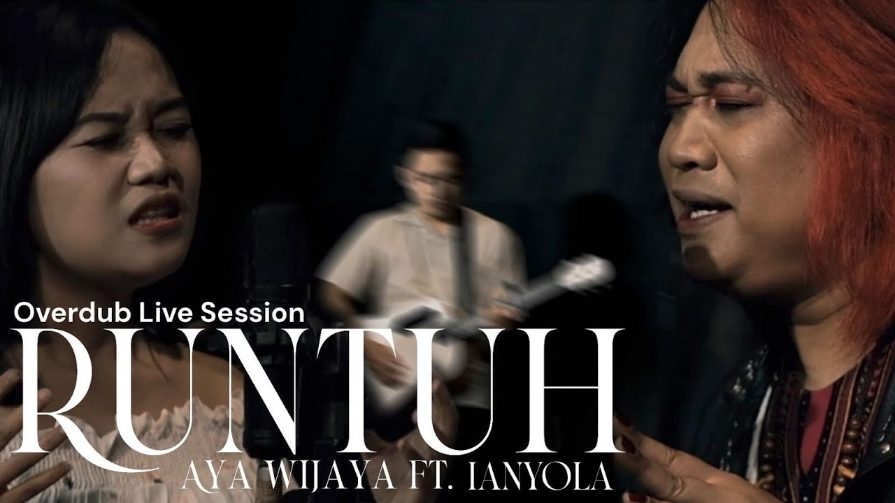 Runtuh - Feby Putri Feat. Fiersa Besari | Aya Wijaya Feat. Ianyola (Overdub Live Session)