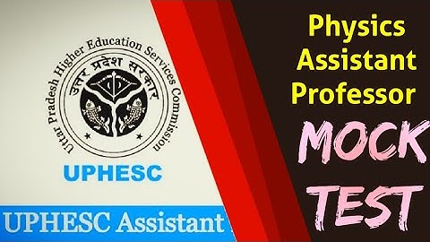 UPHESC Mock Test 2021 (Physics Assistant Professor) ||✓