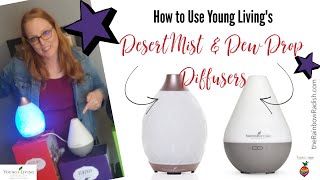 How to use your Young Living Desert Mist and Dew Drop Diffusers