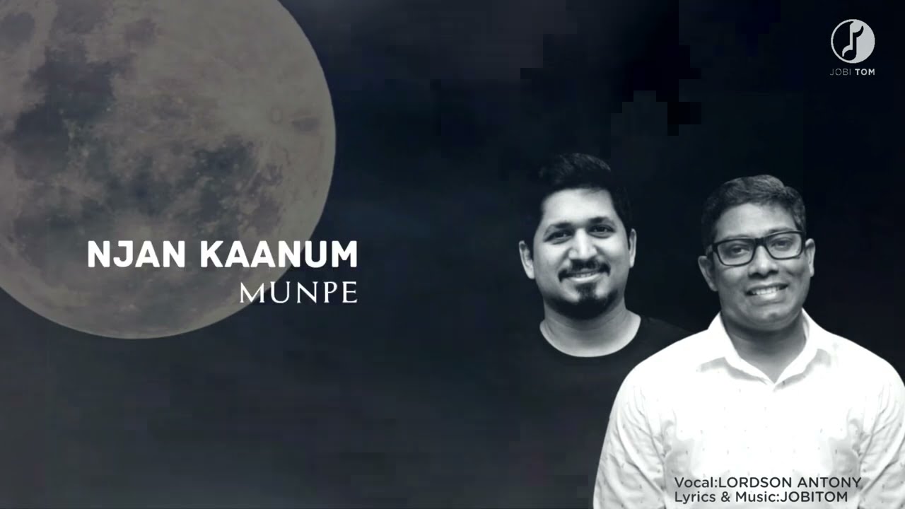 Njan Kanum Munpe Lyrical Video Lordson Antony  Jobi Tom  Malayalam Christian worship Song  2021