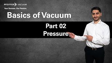 Basics of Vacuum: Part 02 – Definition Pressure | by Pfeiffer Vacuum+Fab Solutions