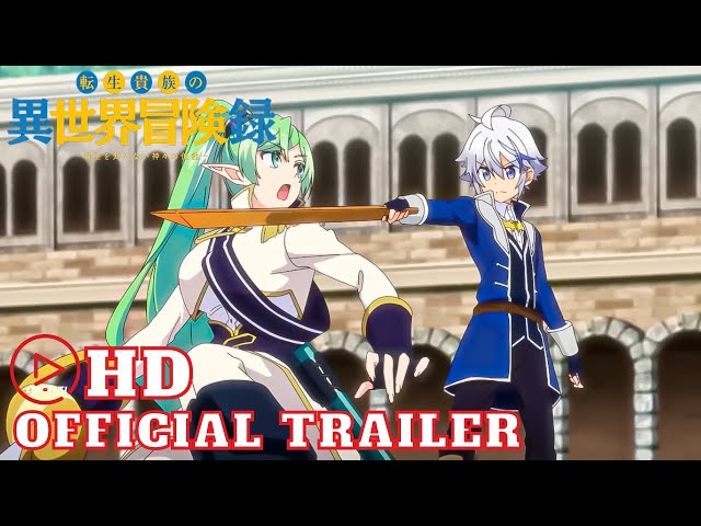 Tensei Kizoku no Isekai Boukenroku (Chronicles of an Aristocrat Reborn in  Another World) Trailer 2 