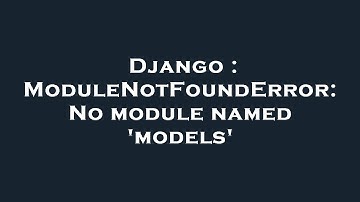 Django : ModuleNotFoundError: No module named 