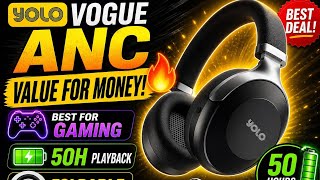 YOLO VOGUE ANC 🔥 Best Budget ANC Headphones? 50H Battery + Gaming 