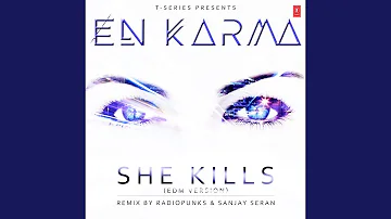 She Kills (Edm Version) (Remix By Radiopunks,Sanjay Seran)