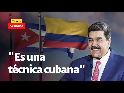 La &quot;TÉCNICA CUBANA&quot; que Nicolás Maduro estaría aplicando en Colombia | Vicky en Semana