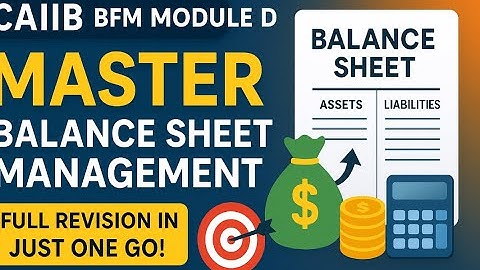 🔥   CAIIB BFM Module D  MASTER Balance Sheet Management💡   Full Revision in Just ONE GO! 🚀🎯