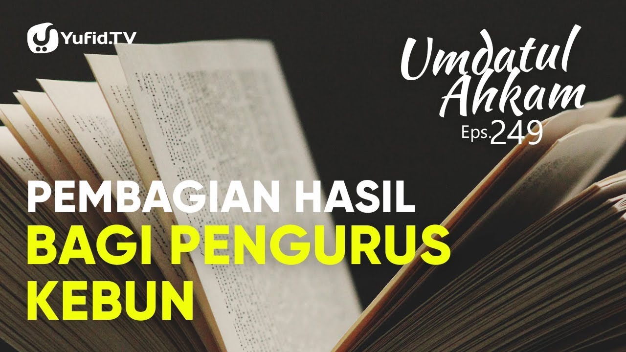 Umdatul Ahkam, Eps.249, Hadits ke-294 (Pembagian Hasil bagi Pengurus Kebun) - Ustadz Aris Munandar