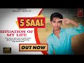 5 saal  full situation of my life  devender ahlawat  new haryanvi song  abhijeet singh 25