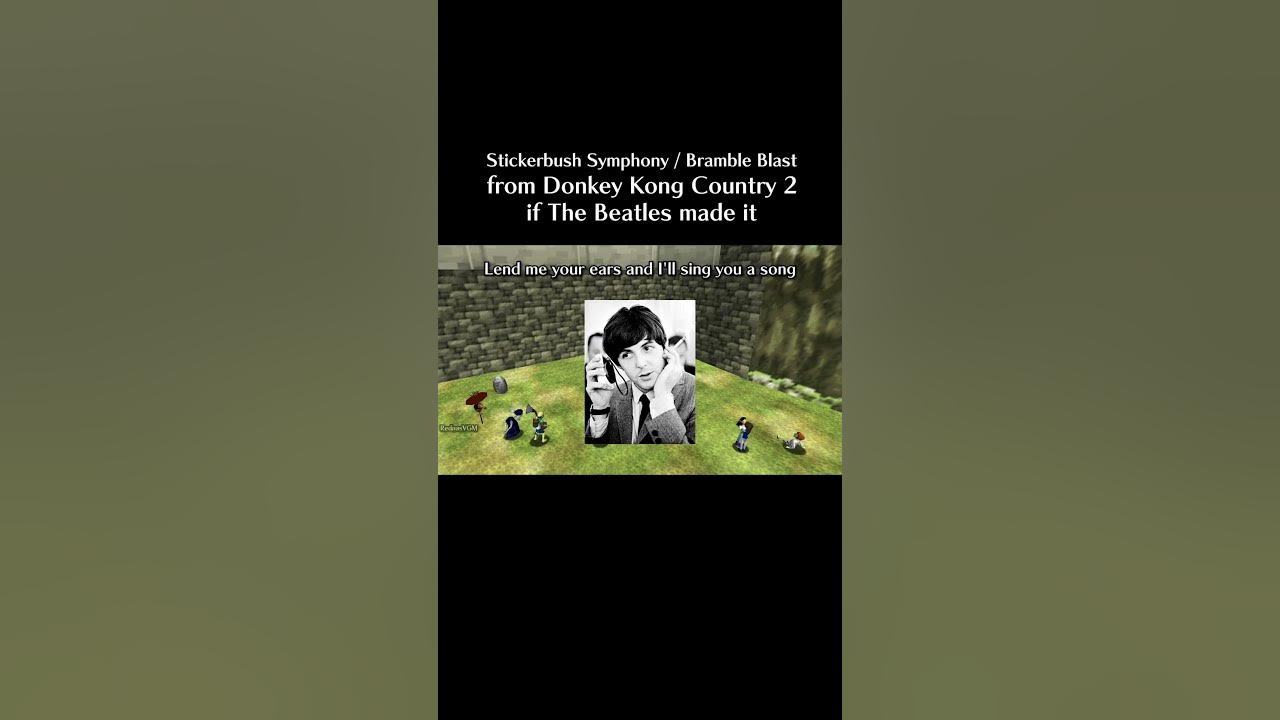 Stickerbush Symphony / Bramble Blast from Donkey Kong Country 2 if The Beatles made it #thebeatles Stickerbush Symphony / Bramble Blast from Donkey Kong Country 2 if The Beatles made it #thebeatles