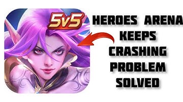 How To Solve Heroes Arena App Keeps Crashing Problem || Rsha26 Solutions