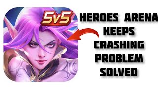 How To Solve Heroes Arena App Keeps Crashing Problem || Rsha26 Solutions screenshot 1