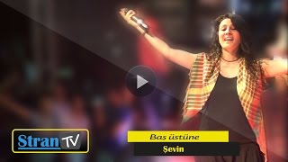 Şevin - Baş üstüne Stran TV Resimi