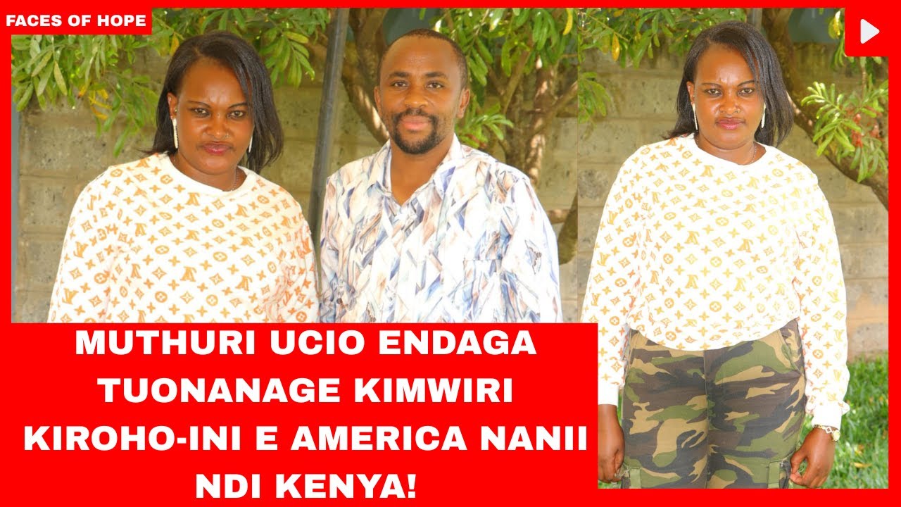 MUTHURI UCIO ENDAGA TUONANAGE KIMWIRI KIROHO-INI E AMERICA NANII NDI KENYA!