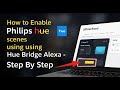 How to enable Philips Hue scenes using Hue Bridge and Alexa - Step By Step