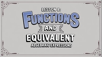 MCR3U Grade 11 Functions - Lesson 8: 2.1 Functions and equivalent algebraic expressions